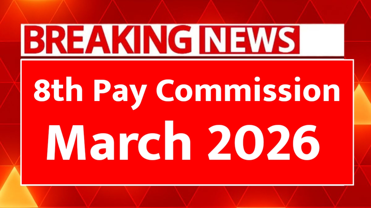 8th Pay Commission March 2026 Update