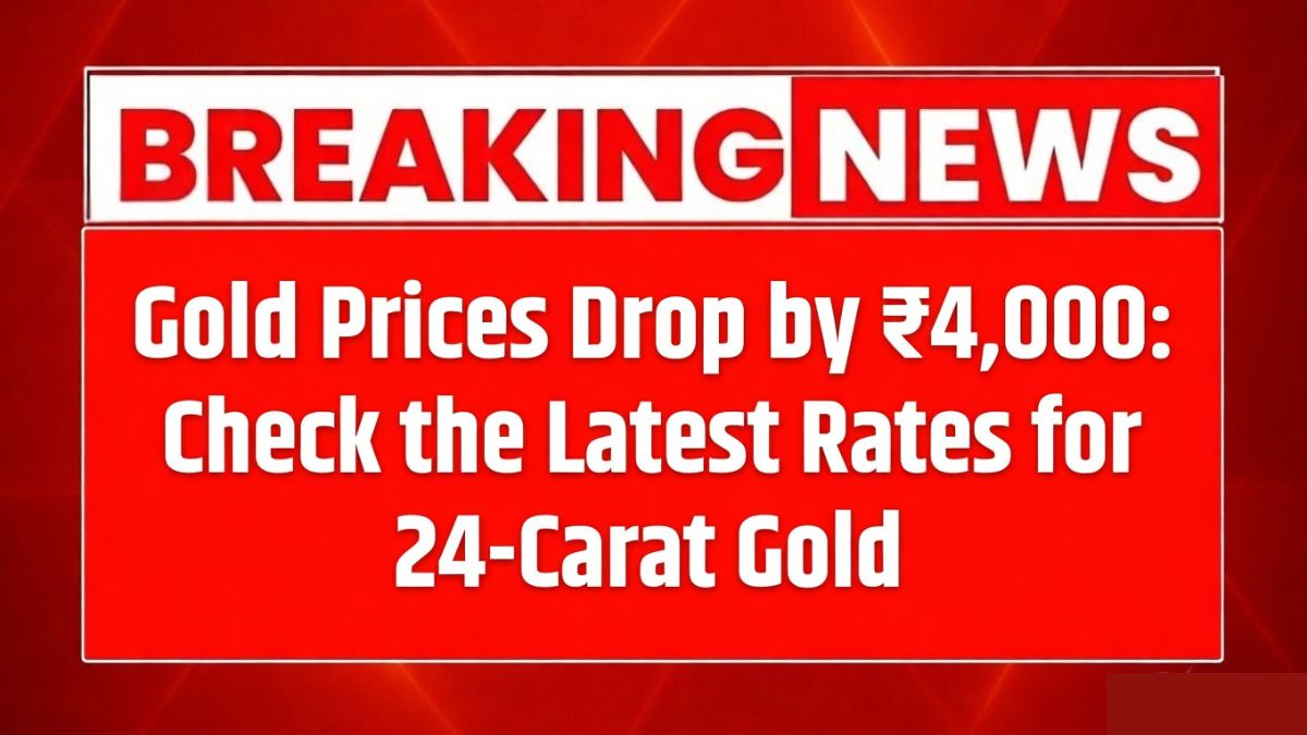 Gold Prices Drop by ₹4,000
